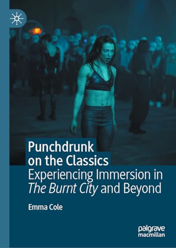 Punchdrunk on the Classics: Experiencing Immersion in The Burnt City and Beyond von Palgrave Macmillan